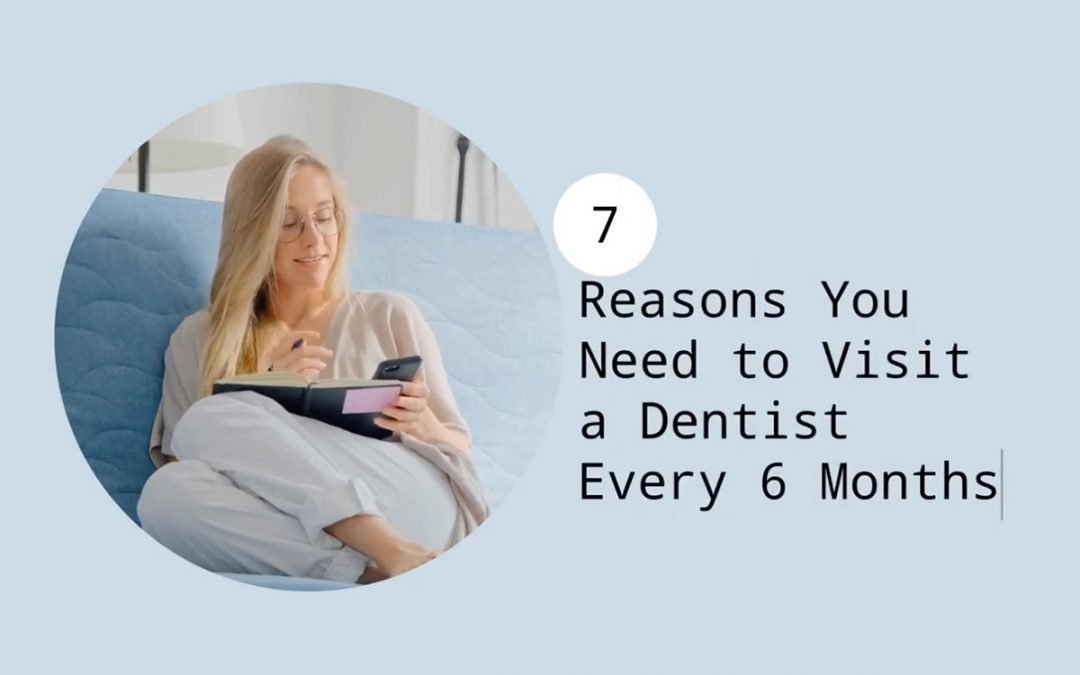 7 Reasons You Need to Visit a Dentist Every 6 Months from My Local Dentists Leichhardt